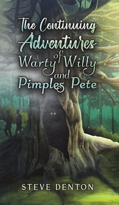 The Continuing Adventures of Warty Willy and Pimples Pete by Denton, Steve