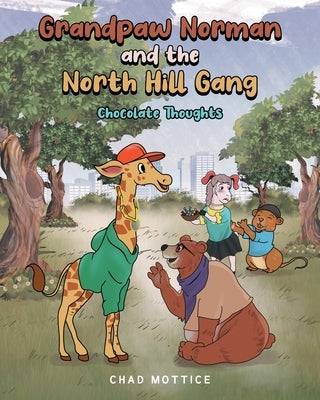 Grandpaw Norman and the North Hill Gang: Chocolate Thoughts by Mottice, Chad