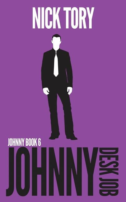 Johnny Desk Job: Legitimate Job Trilogy Book 3 by Tory, Nick