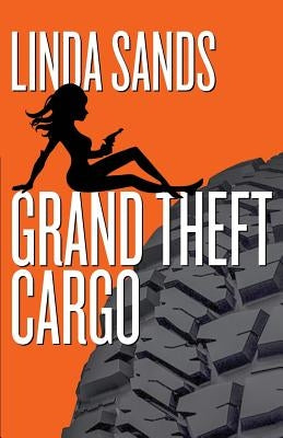 Grand Theft Cargo by Sands, Linda