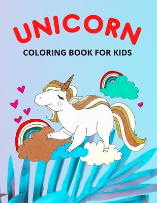 Unicorn Coloring Book for Kids: Fun Unicorn Coloring Book for Kids, Toddlers and Preschoolers by Publishing