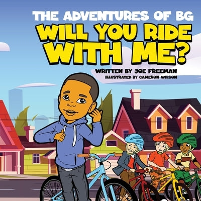 The Adventures of BG Will You Ride With Me? by Freeman, Joe