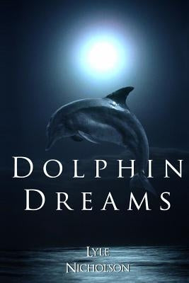 Dolphin Dreams by Nicholson, Lyle