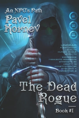 The Dead Rogue (An NPC's Path Book #1): LitRPG Series by Kornev, Pavel