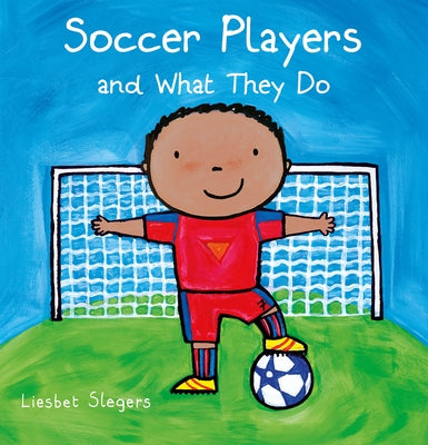 Soccer Players and What They Do by Slegers, Liesbet