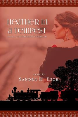 Heather in a Tempest by Esch, Sandra H.