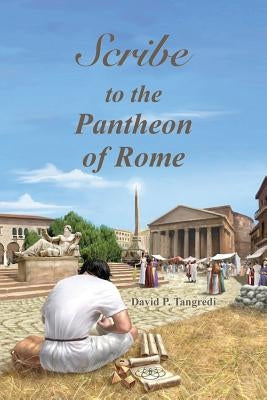 Scribe to the Pantheon of Rome by Tangredi, David P.