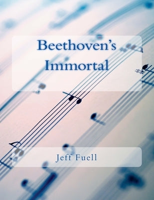 Beethoven's Immortal by Fuell, Jeff