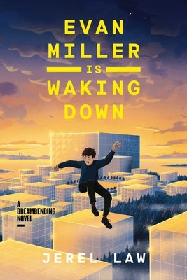 Evan Miller Is Waking Down: A Dreambending Novel by Law, Jerel