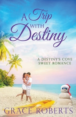 A Trip With Destiny by Roberts, Grace