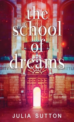 The School of Dreams by Sutton, Julia