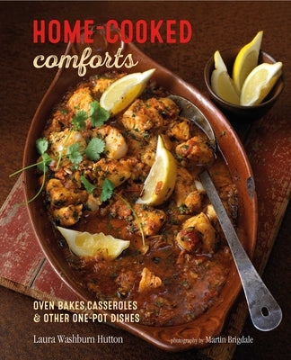 Home-Cooked Comforts: Oven-Bakes, Casseroles and Other One-Pot Dishes by Hutton, Laura Washburn