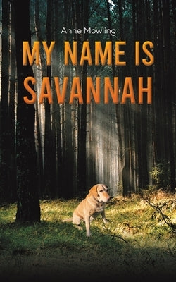 My Name is Savannah by Mowling, Anne