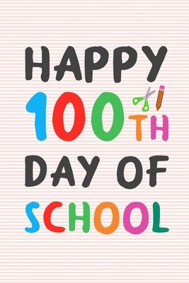 Happy 100th Day of School: 100 days of school writing prompts, activities and celebration ideas for kindergarten and first grade by Nova, Booki