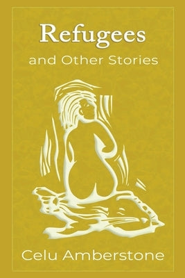 Refugees and Other Stories by Amberstone, Celu