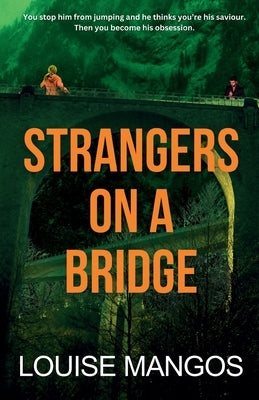 Strangers on a Bridge by Mangos, Louise