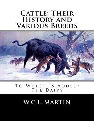 Cattle: Their History and Various Breeds: To Which Is Added: The Dairy by Chambers, Jackson