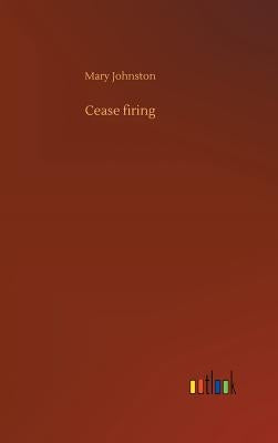 Cease firing by Johnston, Mary