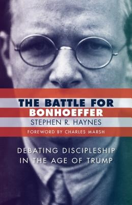 The Battle for Bonhoeffer by Haynes, Stephen R.