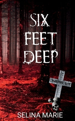 Six Feet Deep: The Rosendown Boys Trilogy #1 by Marie, Selina