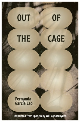 Out of the Cage by García Lao, Fernanda