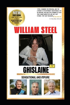 Ghislaine: Sensational and Impure by Steel, William