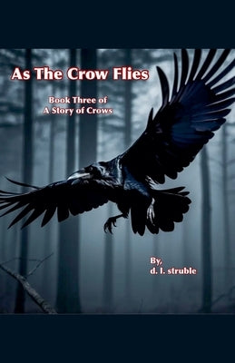 As The Crow Flies by Struble, D. L.