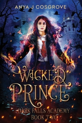 Dark Falls Academy: Wicked Prince: A Fantasy Romance by Cosgrove, Anya J.