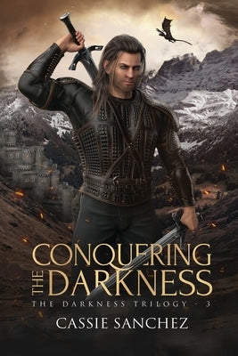 Conquering the Darkness: The Darkness Trilogy - 3 by Sanchez, Cassie