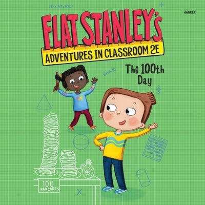 Flat Stanley's Adventures in Classroom 2e #3: The 100th Day by Egan, Kate