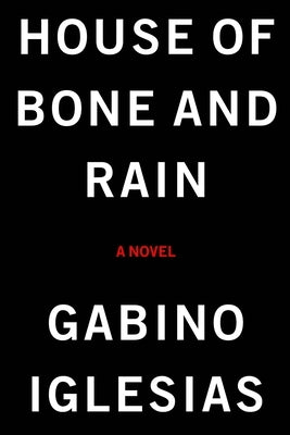 House of Bone and Rain by Iglesias, Gabino