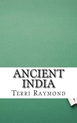 Ancient India: (Sixth Grade Social Science Lesson, Activities, Discussion Questions and Quizzes) by Raymond, Terri