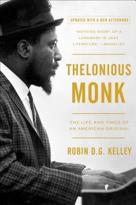 Thelonious Monk: The Life and Times of an American Original by Kelley, Robin D. G.