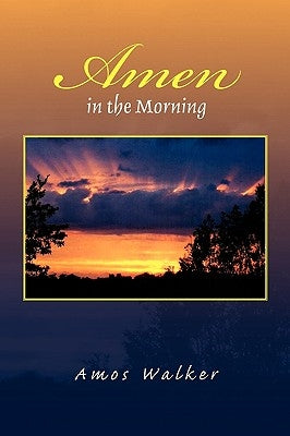 Amen in the Morning by Walker, Amos