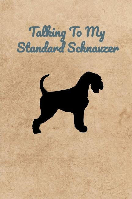 Talking To My Standard Schnauzer by Bennett, Peter Charles