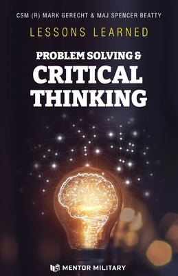 Lessons Learned: Problem Solving & Critical Thinking: Problem Solving by Beatty, Spencer