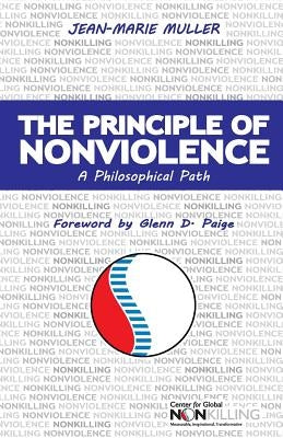 The Principle of Nonviolence: A Philosophical Path by Paige, Glenn D.