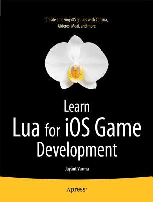 Learn Lua for IOS Game Development by Varma, Jayant