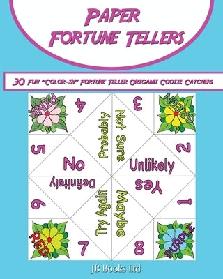 Paper Fortune Tellers!: 30 Fun "Color-in" Fortune Teller Origami Cootie Catchers! by Ltd, Jb Books