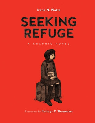 Seeking Refuge by Watts, Irene N.