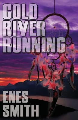 Cold River Running by Smith, Enes