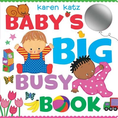 Baby's Big Busy Book by Katz, Karen