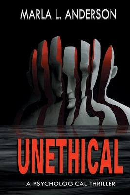 Unethical: A Psychological Thriller by Anderson, Marla L.