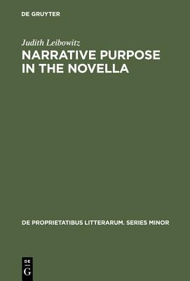 Narrative Purpose in the Novella by Leibowitz, Judith