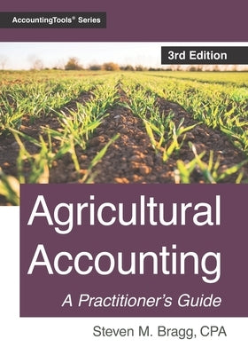 Agricultural Accounting: Third Edition by Bragg, Steven M.