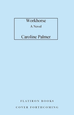 Workhorse by Palmer, Caroline