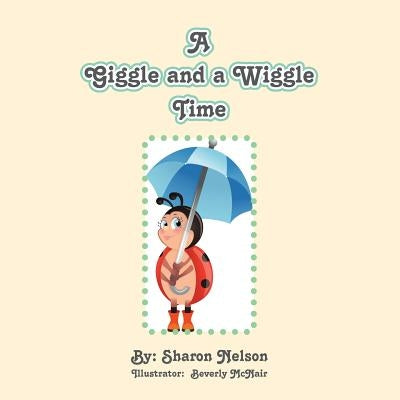 A Giggle and a WiggleTime by Nelson, Sharon