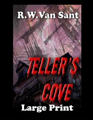 Teller's Cove: A Large Print Supernatural Thriller/ Horror by Van Sant, R. W.