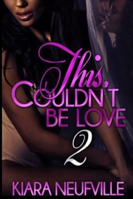 This Couldn't Be Love 2 by Neufville, Kiara