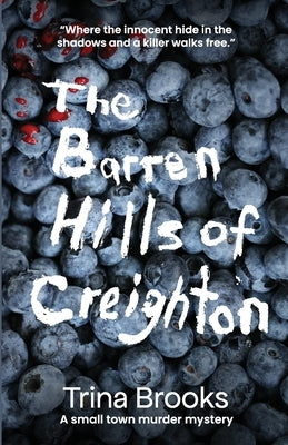 The Barren Hills of Creighton by Brooks, Trina L.